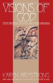 book cover of Visions of God : four medieval mystics and their writings by Karen Armstrong