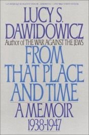 book cover of From that Place and Time: A Memoir, 1938 - 1947 by Lucy Dawidowicz