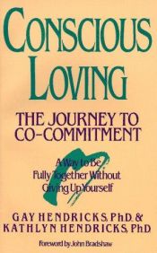 book cover of Conscious Loving: The Journey to Co-Committment by Gay Hendricks