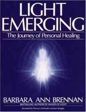 book cover of Light Emerging : the Journey of Personal Healing by Barbara-Ann Brennan