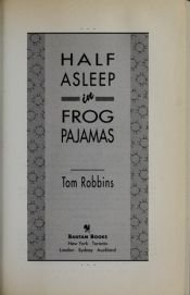 book cover of Half Asleep in Frog Pajamas by Tom Robbins
