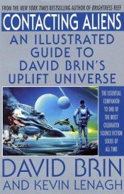 book cover of Contacting Aliens : An Illustrated Guide to David Brin's Uplift Universe by David Brin