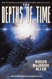 book cover of The Depths of Time by Roger MacBride Allen