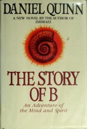 book cover of The Story of B by Daniel Quinn