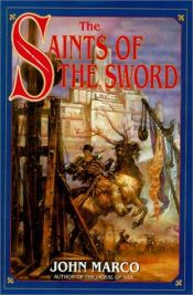 book cover of The Saints of the Sword by John Marco