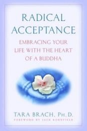 book cover of Radical Acceptance: Embracing Your Life with the Heart of a Buddha by Tara Brach