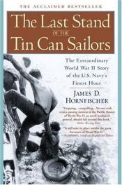 book cover of The Last Stand of the Tin Can Sailors: the Extraordinary World War II Story of the U.S. Navy's Finest Hour by James D. Hornfischer