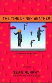 book cover of The time of new weather by Sean Murphy
