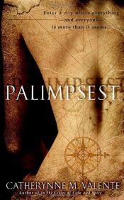 book cover of Palimpsest by Catherynne M. Valente
