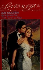 book cover of MEN OF MYSTERIES PAST: THE TOUCH OF MAX (Loveswept No. 595) by Kay Hooper