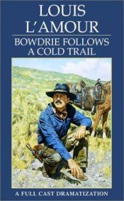 book cover of Bowdrie Follows a Cold Trail by Louis L'Amour