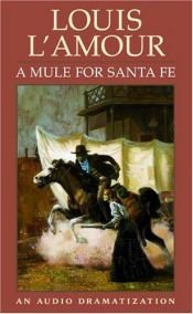 book cover of A Mule for Santa Fe by Louis L'Amour