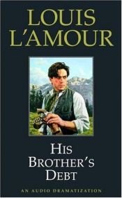 book cover of His Brother's Debt (Louis L'Amour) by Louis L'Amour