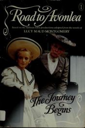 book cover of The Journey Begins (The Road to Avonlea Series 1) by 露西·莫德·蒙哥马利