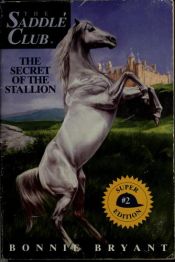 book cover of Secret of the Stallion (Saddle Club Super) by B.B.Hiller