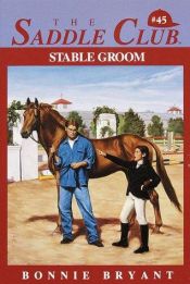 book cover of The Saddle Club 45: Stable Groom by B.B.Hiller
