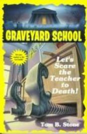 book cover of Let's Scare the Teacher to Death! by Tom B. Stone