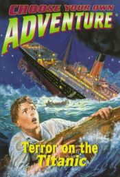 book cover of Terror on the Titanic (Choose Your Own Adventure(R)) by R. A. Montgomery