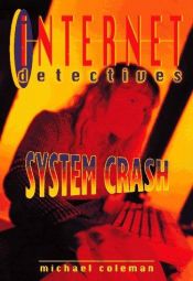 book cover of System Crash (Internet Detectives) by Michael Coleman