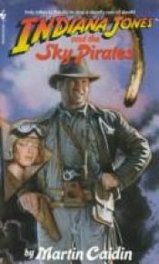 book cover of Indiana Jones and the Sky Pirates by Martin Caidin