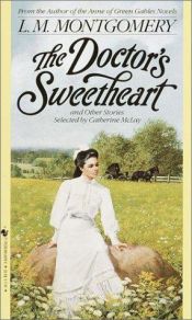 book cover of The Doctor's Sweetheart and other stories by Люсі Мод Монтгомері