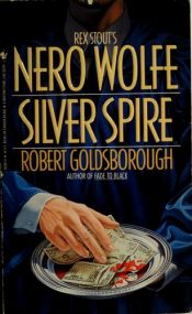 book cover of Silver Spire: A Nero Wolfe Mystery by Robert Goldsborough