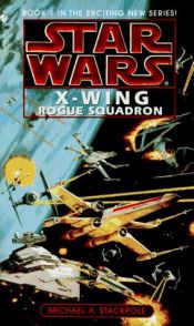 book cover of Star Wars: X-Wing, Book 1 - Rogue Squadron by Michael A. Stackpole