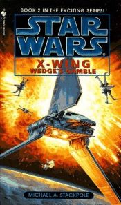 book cover of Wedge's Gamble X-Wing Book Two by Michael A. Stackpole