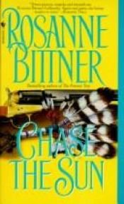 book cover of Chase the Sun by Rosanne Bittner