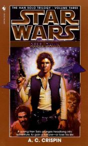book cover of Rebel Dawn: Star Wars : The Han Solo Trilogy - Volume Three by A.C. Crispin