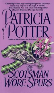 book cover of The Scotsman Wore Spurs (American by Patricia Ann Potter