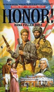 book cover of Honor!: Wagons West Volume 1, The Empire Trilogy (Wagons West Series , No 1) by Dana Fuller Ross