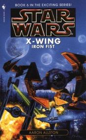 book cover of Les X-Wings, Tome 6 : Le poing d'acier by Aaron Allston