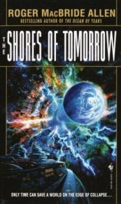 book cover of The Shores of Tomorrow by Roger MacBride Allen