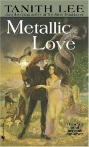 book cover of Metallic love by Tanith Lee