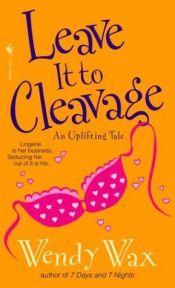 book cover of Leave It to Cleavage (2004) by Wendy Wax