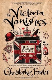 book cover of Victoria Vanishes: A Peculiar Crimes Unit Mystery by Christopher Fowler