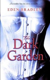 book cover of The Dark Garden by Eden Bradley