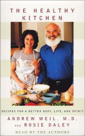 book cover of Healthy kitchen : recipes for a better body, life, and spirit by Andrew Weil