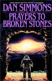 book cover of Prayers to broken stones; a collection by Дэн Симмонс