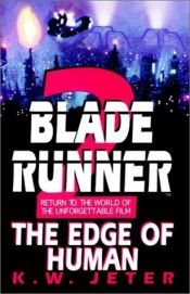 book cover of The Edge of Human (Blade Runner, Book 2) by K. W. Jeter
