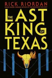 book cover of The last king of Texas by Rick Riordan
