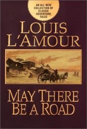 book cover of LL'A's May There Be a Road by Louis L'Amour