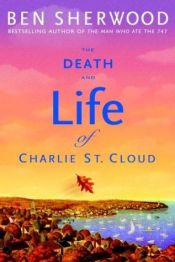 book cover of The Death and Life of Charlie St. Cloud by Ben Sherwood