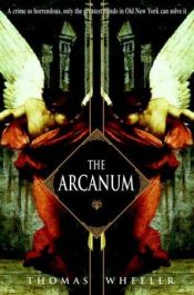 book cover of The Arcanum by Thomas Wheeler