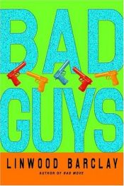 book cover of Bad Guys by Linwood Barclay