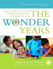 book cover of The Wonder Years: Helping Your Baby and Young Child Successfully Negotiate The Major Developmental Milestones by American Academy Of Pediatrics