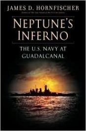 book cover of Neptune's Inferno, The U.S. Navy at Guadalcanal by James D. Hornfischer