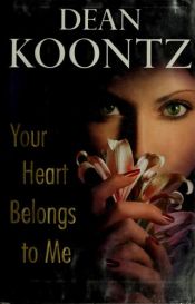 book cover of Your Heart Belongs to Me by ディーン・R・クーンツ