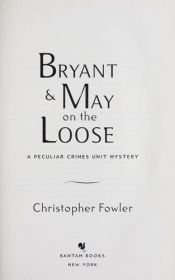book cover of Bryant & May on the loose (Bryant and May 7) by Christopher Fowler